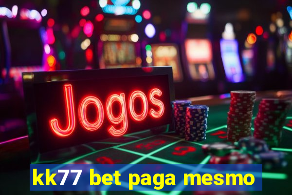 kk77 bet paga mesmo